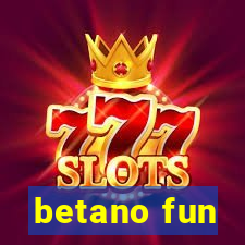 betano fun